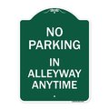 Signmission No Parking in Alleyway Anytime, Green & White Aluminum Architectural Sign, 18" x 24", GW-1824-23725 A-DES-GW-1824-23725